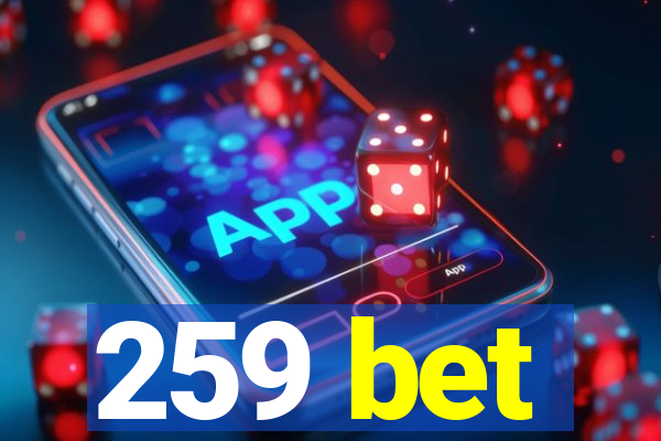 259 bet